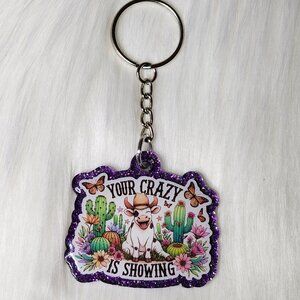 Your Crazy is Showing Keychain